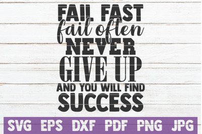 Fail Fast Fail Often Never Give Up And You Will Find Success