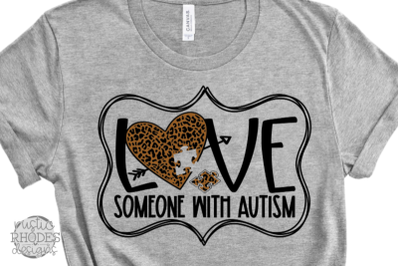 Love Someone With Autism {Leopard Print} SVG / PNG Digital Cut File