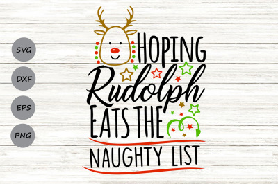 Hoping Rudolph Eats The Naughty List Svg, Christmas Svg, Reindeer Svg.