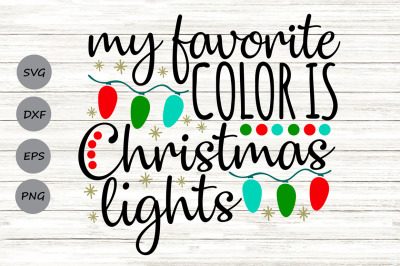 My Favorite Color Is Christmas Lights Svg, Christmas Svg, Holiday Svg.