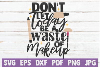 Don&#039;t Let Today Be A Waste Of Makeup