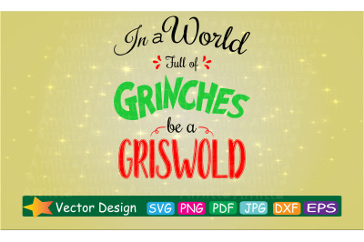 In a World Full of Grinches be a Griswold SVG