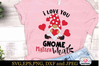 SVG, Eps, Dxf, Jpeg &amp; Png For Valentine I love you gnome matter what,
