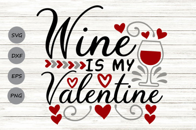 Wine Is My Valentine Svg, Valentine&#039;s Day Svg, Funny Valentine Svg.