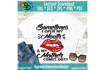 Mom svg, Sometimes I Open my Mouth svg, Lips svg, Woman svg, Red lips