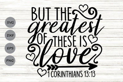 But The Greatest Of These Is Love Svg, Valentine&#039;s Day Svg, Christian.