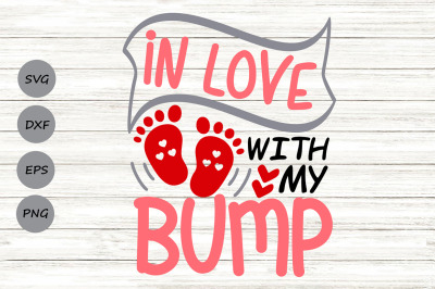 In Love With My Bump Svg, Valentine&#039;s Day Svg, Pregnancy Announcement.