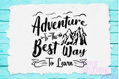 Adventure is the best way to learn svg design for adventure craft