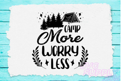Camp more worry less svg design for adventure shirt