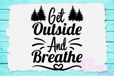 Get outside and breathe svg design for adventure tshirt