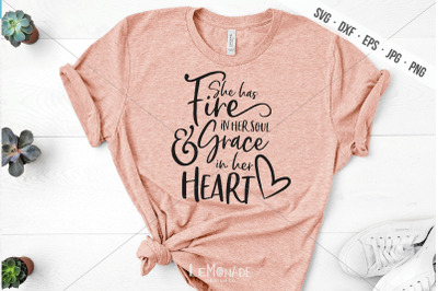 She Has Fire In Her Soul And Grace In Her Heart SVG, Cut File