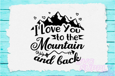 I love you to the mountain and back svg design for adventure mug