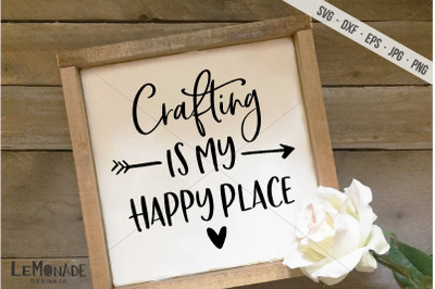 Crafting Is My Happy Place SVG, Cut File, Cutting File, SVG