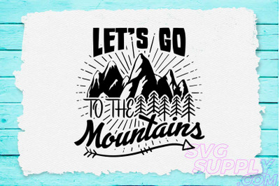 Let&#039;s go to the mountains svg design for adventure print