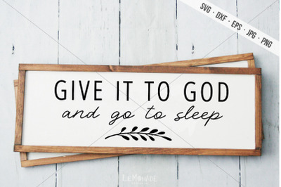 Give It To God And Go To Sleep, SVG, Cut File, Cutting File