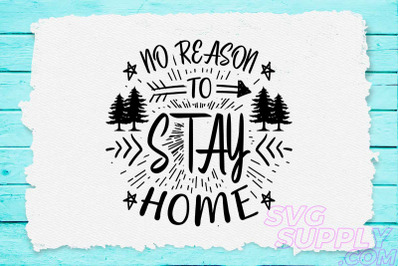 No reason to stay svg design for adventure print