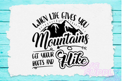 When life gives you mountains svg design for adventure shirt