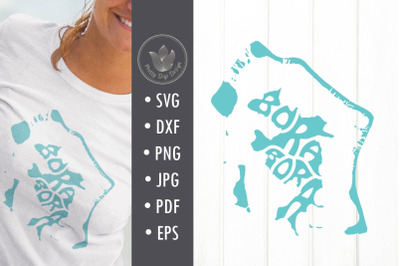 Bora Bora SVG cut file, Typography in map shape French Polynesia