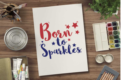 Born to sparkles svg file for 4th july tshirt