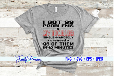 I Got 99 Problems &amp; My Toddler Single-Handly created 99 of them in 10