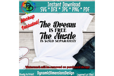 Hustle svg&2C; The dream is free the hustle is sold separately&2C; Girl Boss