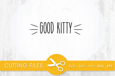 Good Kitty SVG, PNG, EPS, DXF, Cut File