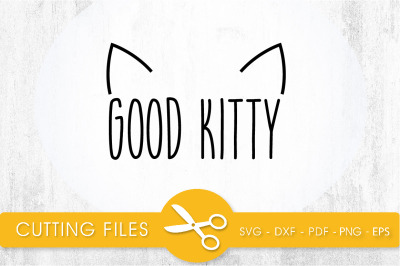 Good Kitty SVG, PNG, EPS, DXF, Cut File