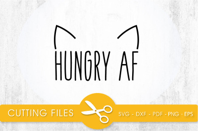 Hungry AF SVG, PNG, EPS, DXF, Cut File