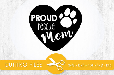 Proud Rescue Mom SVG, PNG, EPS, DXF, Cut File