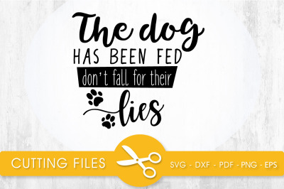 The Dog has been Fed SVG, PNG, EPS, DXF, Cut File