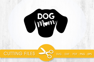 Dog Mom  SVG, PNG, EPS, DXF, Cut File