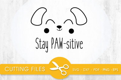 Stay PAW-sitive SVG, PNG, EPS, DXF, Cut File