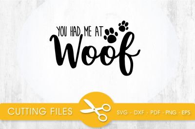 You had me at WOOF SVG, PNG, EPS, DXF, Cut File