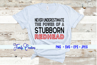 Never Underestimate The Power Of A Stubborn Redhead