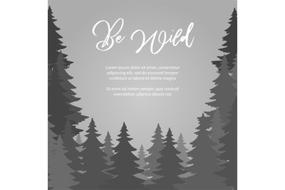 Be wild poster vector design. Fir trees forest vector background