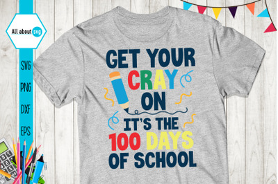Get Your Cray On Its The 100 days Of School