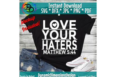 Love your haters svg&2C; Bible Verse SVG&2C; Christian svg&2C; Matthew 5&3A;4 SVG&2C;