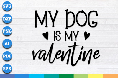 My Dog Is My Valentine svg, Valentine svg, Valentines svg
