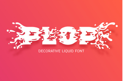 Plop liquid font