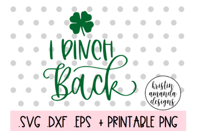 I Pinch Back St. Patricks Day SVG DXF EPS PNG Cut File  Cricut  Silhou