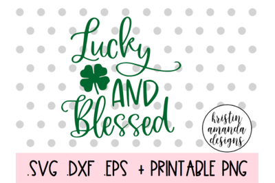 Lucky and Blessed St. Patricks Day SVG DXF EPS PNG Cut File  Cricut  S