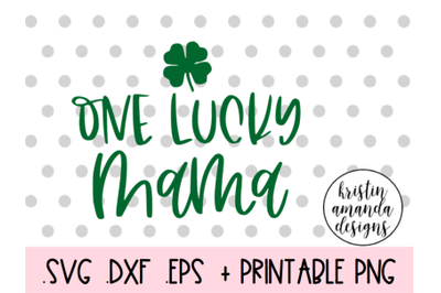 One Lucky Mama St. Patricks Day SVG DXF EPS PNG Cut File  Cricut  Silh