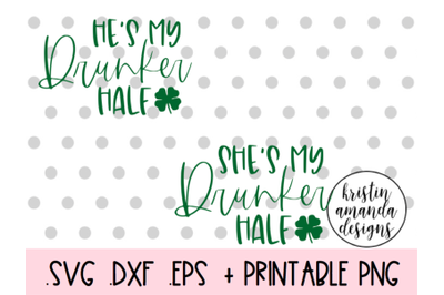 Drunker Half Bundle St. Patricks Day SVG DXF EPS PNG Cut File  Cricut