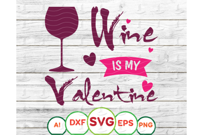 Wine is my valentine