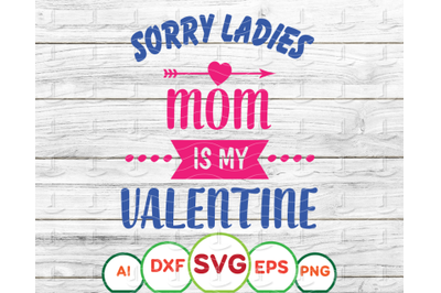 Sorry mom is my valentine