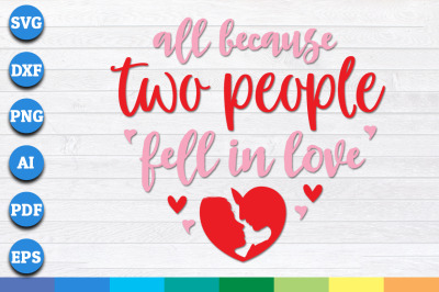 All Because Two People Fell In Love Svg