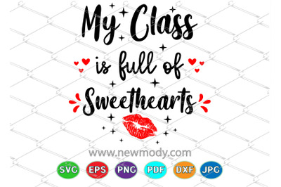 Class Is Full of Sweethearts SVG- Valentine&#039;s Day Cut File- Teacher SV