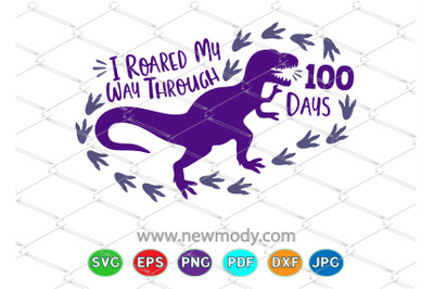 I Roared My Way Through 100 Days SVG - Dinosaur SVG - 100th day Svg