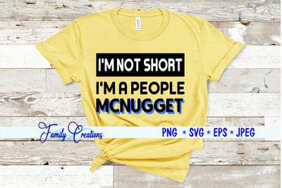 I&#039;M Not Short I&#039;M A People McNugget