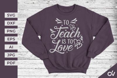 To Teach Is To Love - Valentines SVG